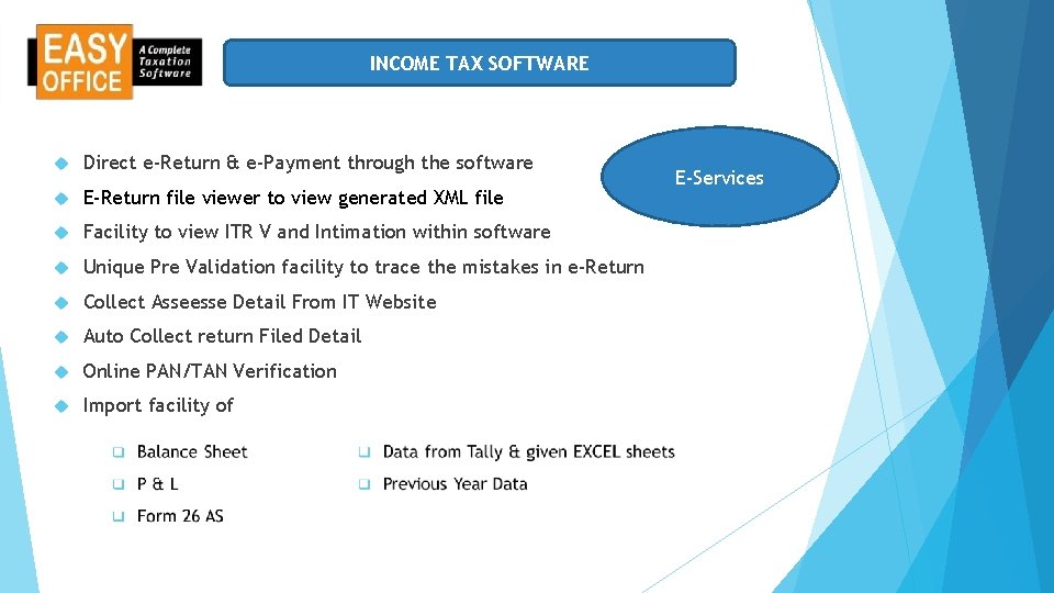 INCOME TAX SOFTWARE Direct e-Return & e-Payment through the software E-Return file viewer to