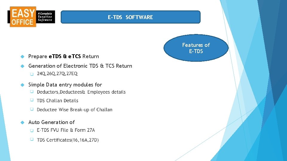 E-TDS SOFTWARE Prepare e. TDS & e. TCS Return Generation of Electronic TDS &