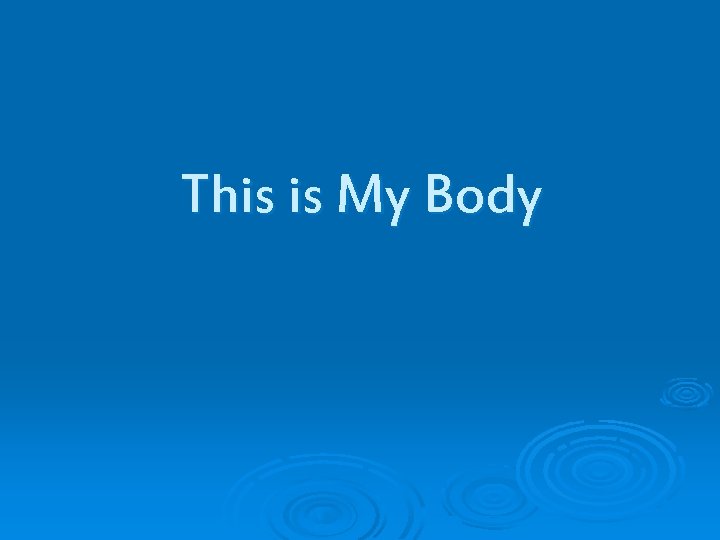 This is My Body 