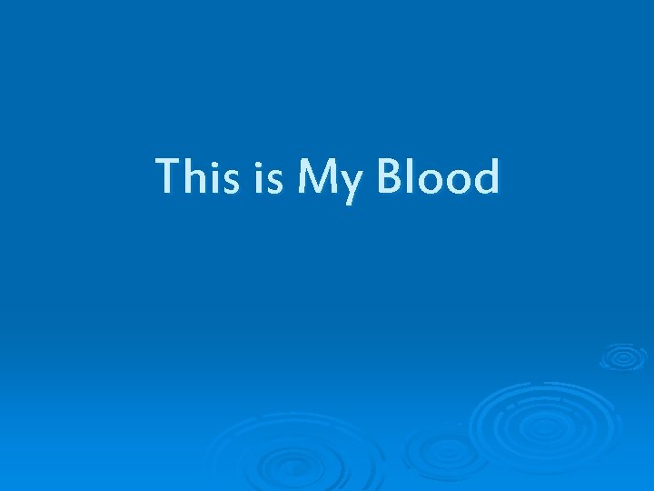 This is My Blood 