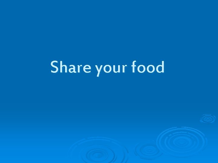 Share your food 