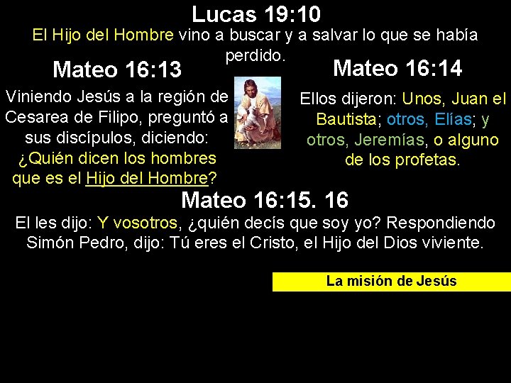 Lucas 19: 10 El Hijo del Hombre vino a buscar y a salvar lo
