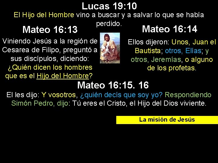 Lucas 19: 10 El Hijo del Hombre vino a buscar y a salvar lo