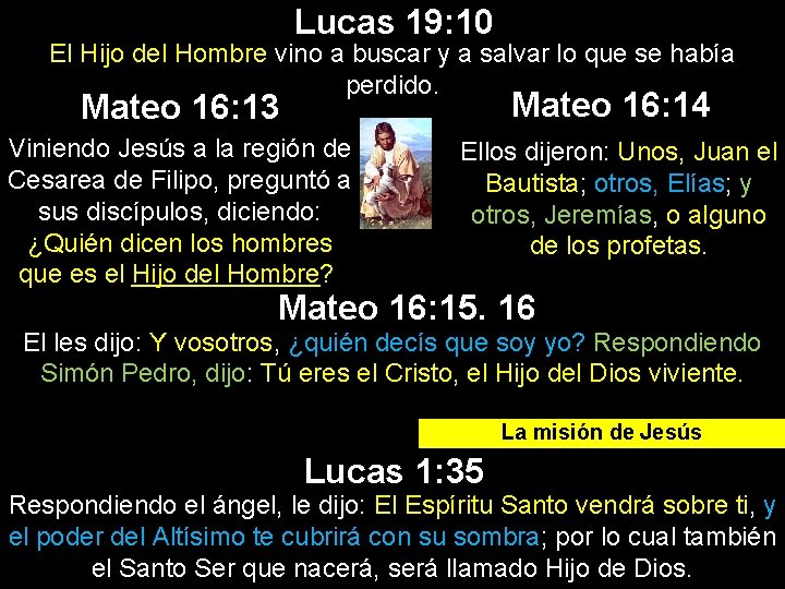 Lucas 19: 10 El Hijo del Hombre vino a buscar y a salvar lo