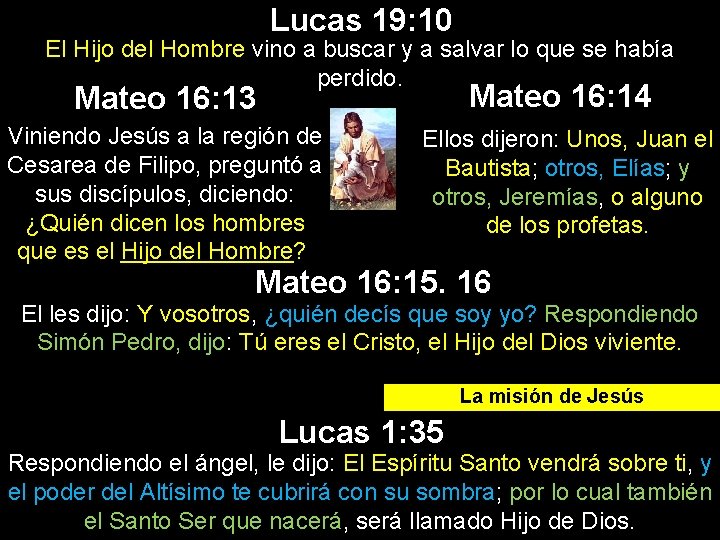 Lucas 19: 10 El Hijo del Hombre vino a buscar y a salvar lo