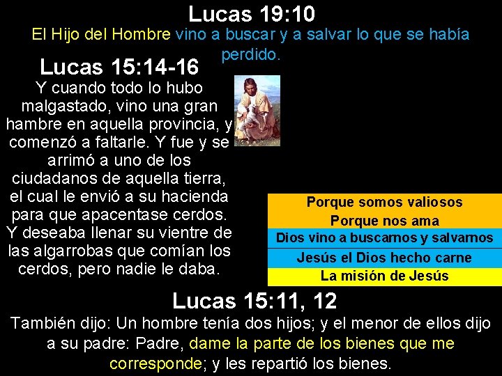 Lucas 19: 10 El Hijo del Hombre vino a buscar y a salvar lo