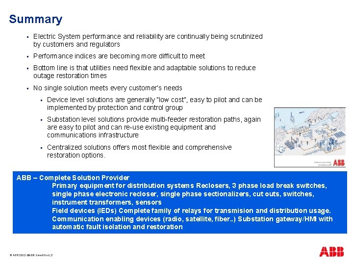 Summary § Electric System performance and reliability are continually being scrutinized by customers and