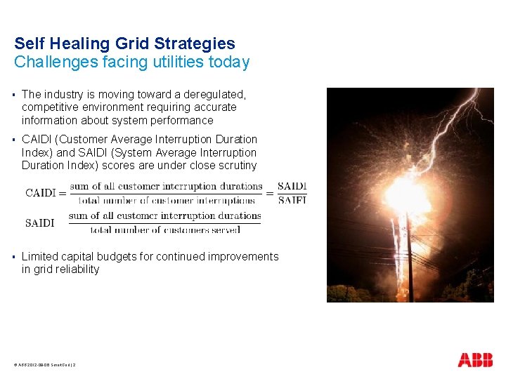 Self Healing Grid Strategies Challenges facing utilities today § The industry is moving toward