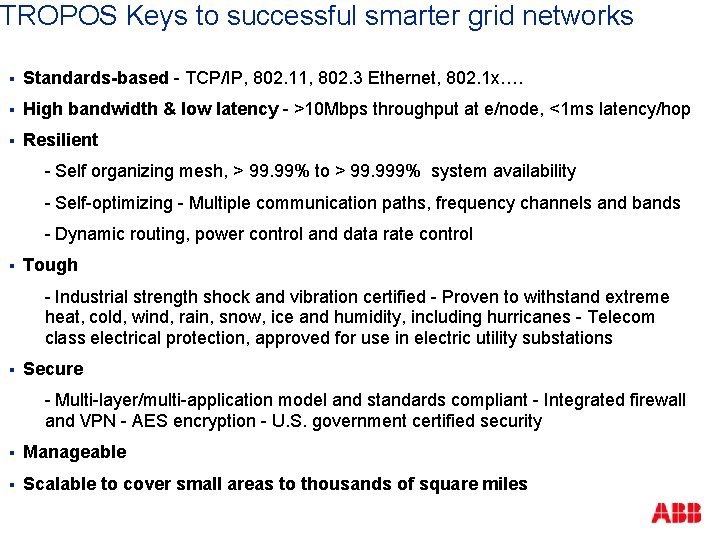 TROPOS Keys to successful smarter grid networks § Standards-based - TCP/IP, 802. 11, 802.