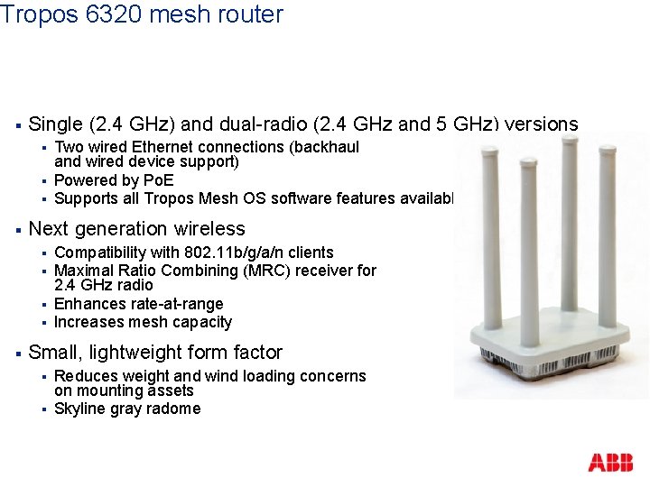 Tropos 6320 mesh router § Single (2. 4 GHz) and dual-radio (2. 4 GHz