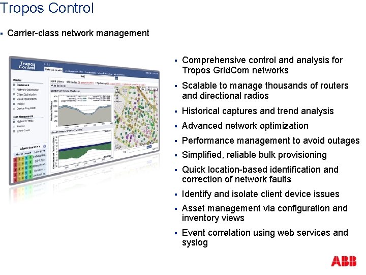 Tropos Control § Carrier-class network management § Comprehensive control and analysis for Tropos Grid.