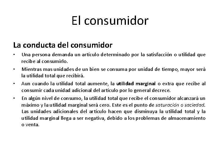 El consumidor La conducta del consumidor • • Una persona demanda un artículo determinado
