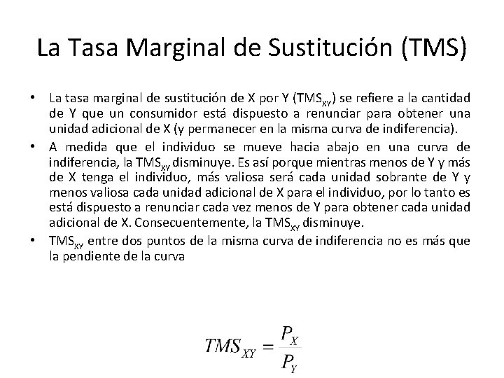 La Tasa Marginal de Sustitución (TMS) • La tasa marginal de sustitución de X