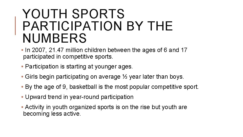 YOUTH SPORTS PARTICIPATION BY THE NUMBERS • In 2007, 21. 47 million children between YOUTH SPORTS PARTICIPATION BY THE NUMBERS • In 2007, 21. 47 million children between