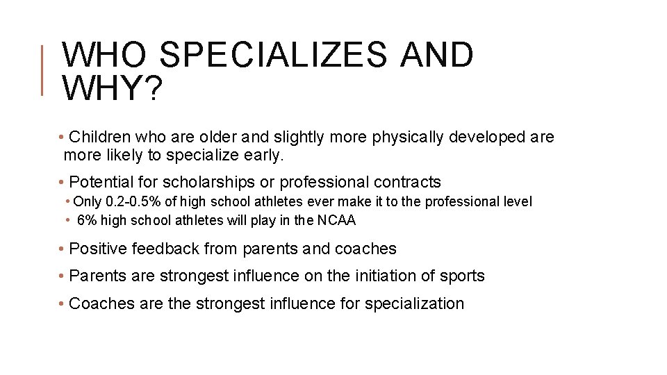 WHO SPECIALIZES AND WHY? • Children who are older and slightly more physically developed WHO SPECIALIZES AND WHY? • Children who are older and slightly more physically developed