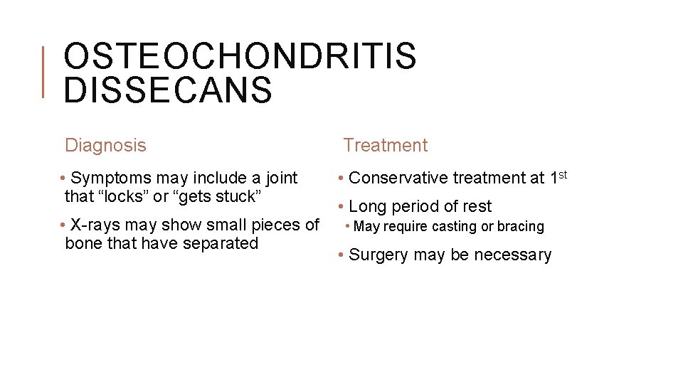 OSTEOCHONDRITIS DISSECANS Diagnosis Treatment • Symptoms may include a joint that “locks” or “gets OSTEOCHONDRITIS DISSECANS Diagnosis Treatment • Symptoms may include a joint that “locks” or “gets