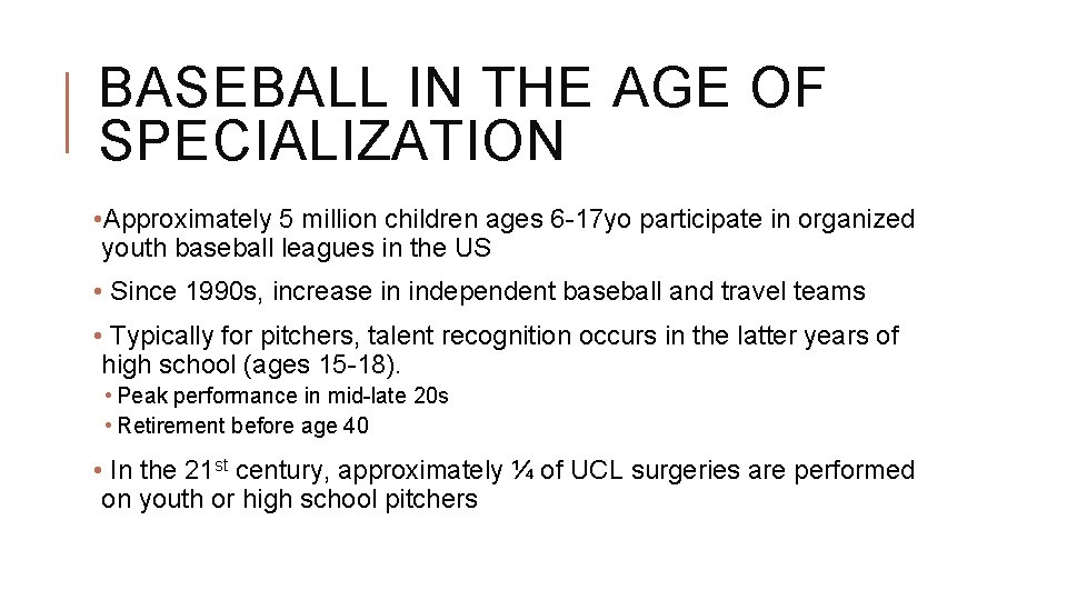 BASEBALL IN THE AGE OF SPECIALIZATION • Approximately 5 million children ages 6 -17 BASEBALL IN THE AGE OF SPECIALIZATION • Approximately 5 million children ages 6 -17