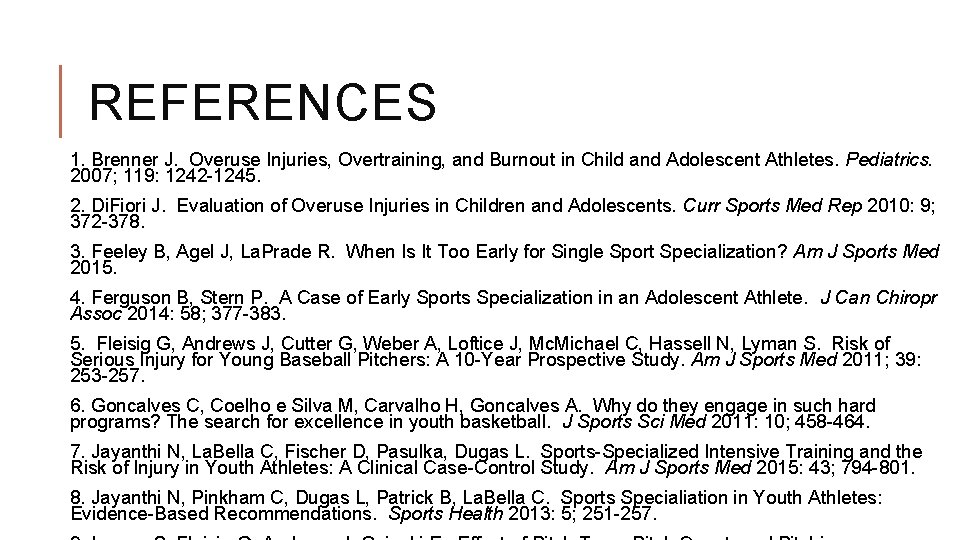 REFERENCES 1. Brenner J. Overuse Injuries, Overtraining, and Burnout in Child and Adolescent Athletes. REFERENCES 1. Brenner J. Overuse Injuries, Overtraining, and Burnout in Child and Adolescent Athletes.