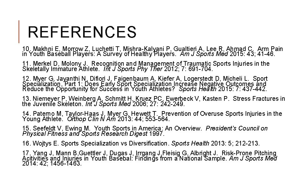 REFERENCES 10. Makhni E, Morrow Z, Luchetti T, Mishra-Kalyani P, Gualtieri A, Lee R, REFERENCES 10. Makhni E, Morrow Z, Luchetti T, Mishra-Kalyani P, Gualtieri A, Lee R,