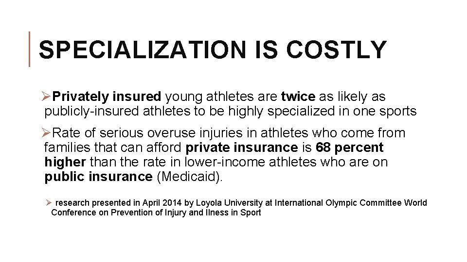SPECIALIZATION IS COSTLY ØPrivately insured young athletes are twice as likely as publicly-insured athletes SPECIALIZATION IS COSTLY ØPrivately insured young athletes are twice as likely as publicly-insured athletes