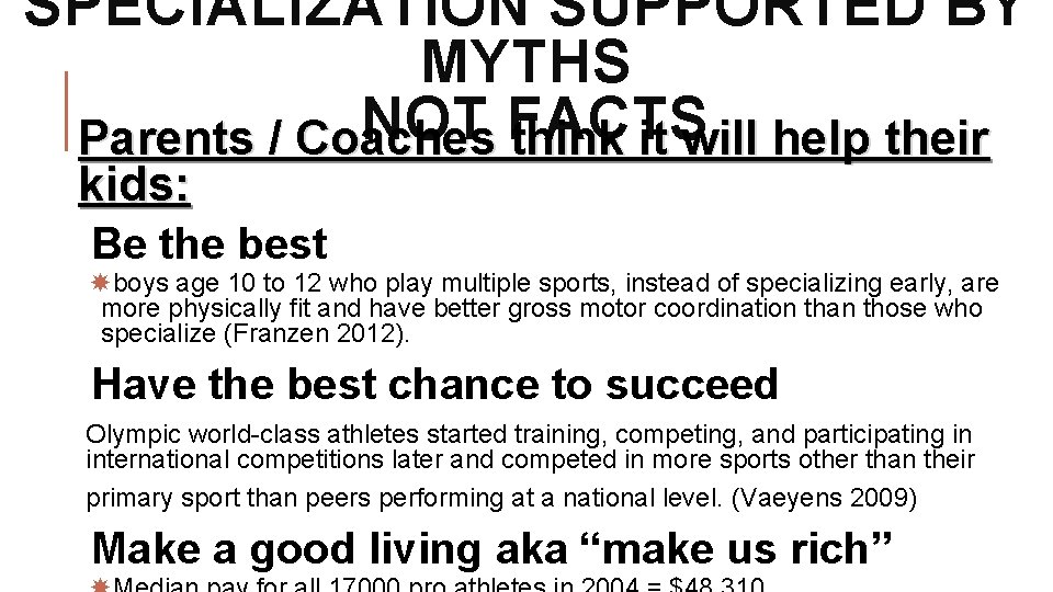 SPECIALIZATION SUPPORTED BY MYTHS NOT FACTS Parents / Coaches think it will help their SPECIALIZATION SUPPORTED BY MYTHS NOT FACTS Parents / Coaches think it will help their