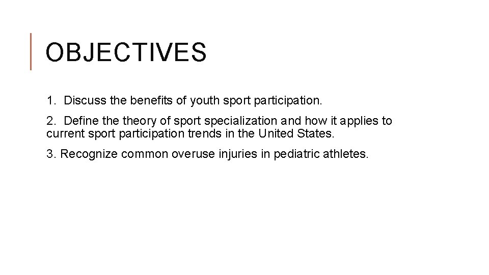 OBJECTIVES 1. Discuss the benefits of youth sport participation. 2. Define theory of sport OBJECTIVES 1. Discuss the benefits of youth sport participation. 2. Define theory of sport