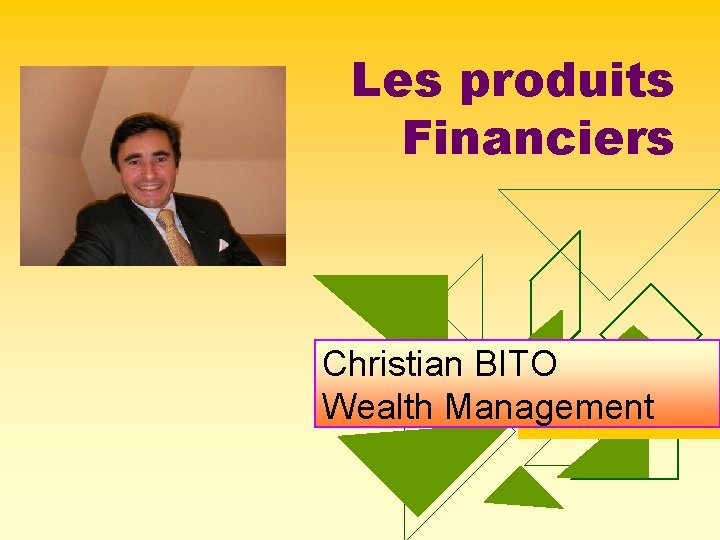 Les produits Financiers Christian BITO Wealth Management 