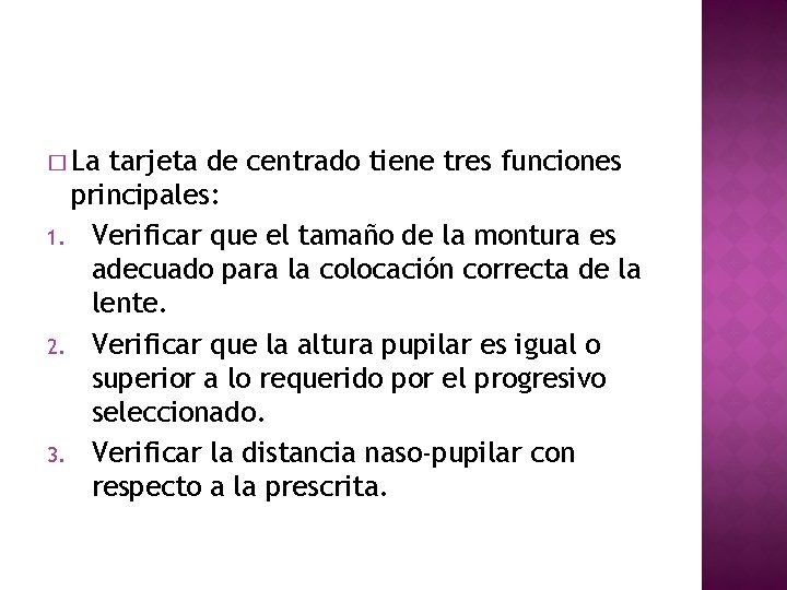 � La tarjeta de centrado tiene tres funciones principales: 1. Verificar que el tamaño