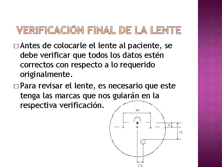 � Antes de colocarle el lente al paciente, se debe verificar que todos los