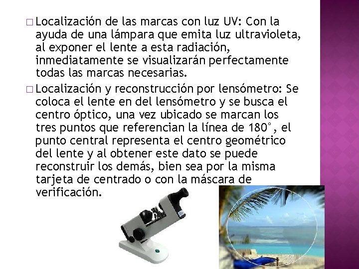 � Localización de las marcas con luz UV: Con la ayuda de una lámpara
