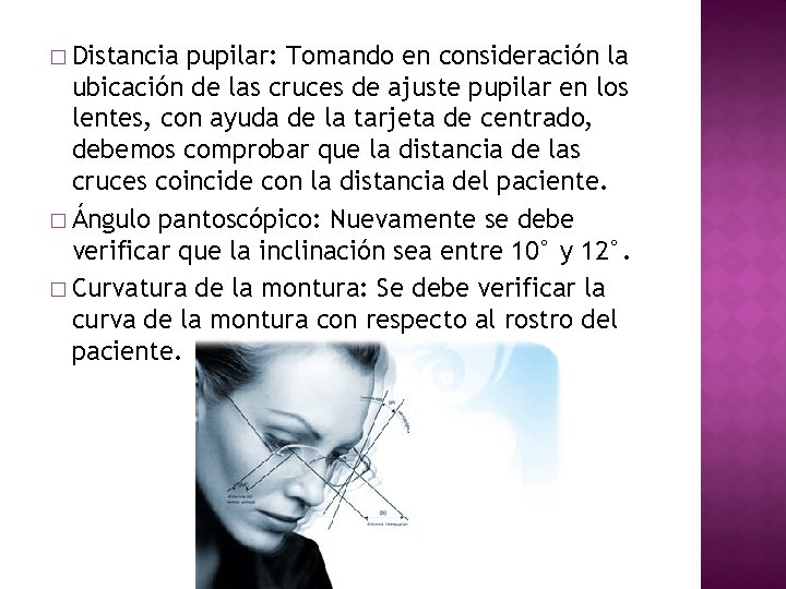 � Distancia pupilar: Tomando en consideración la ubicación de las cruces de ajuste pupilar