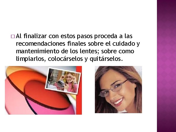 � Al finalizar con estos pasos proceda a las recomendaciones finales sobre el cuidado