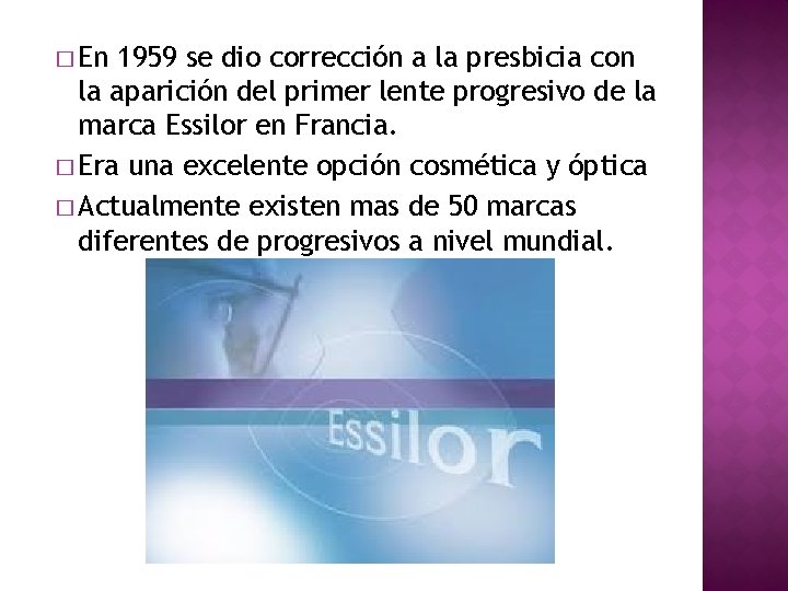 � En 1959 se dio corrección a la presbicia con la aparición del primer