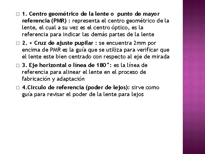 � � 1. Centro geométrico de la lente o punto de mayor referencia (PMR)