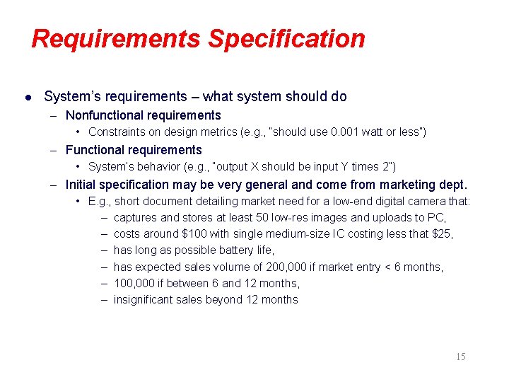 Requirements Specification l System’s requirements – what system should do – Nonfunctional requirements •