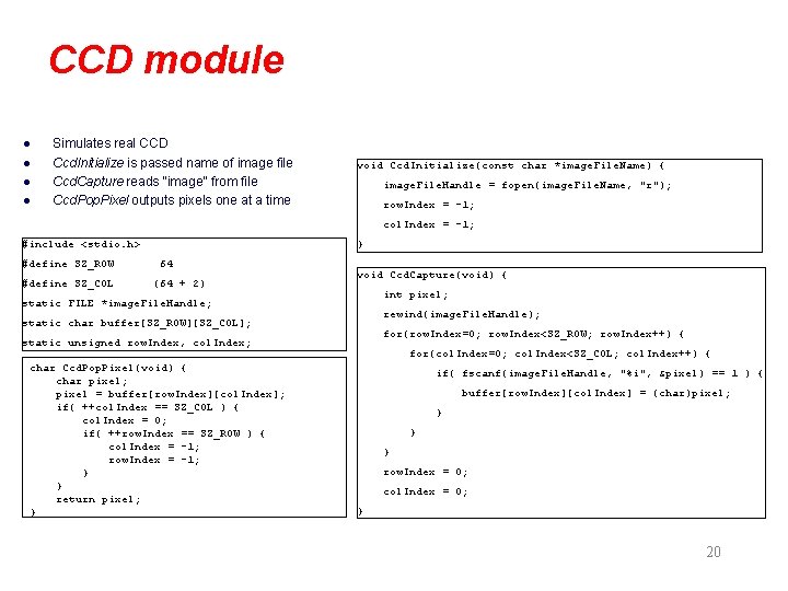 CCD module l l Simulates real CCD Ccd. Initialize is passed name of image