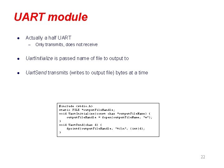 UART module l Actually a half UART – Only transmits, does not receive l