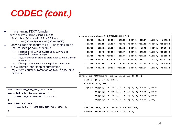 CODEC (cont. ) Implementing FDCT formula l C(h) = if (h == 0) then