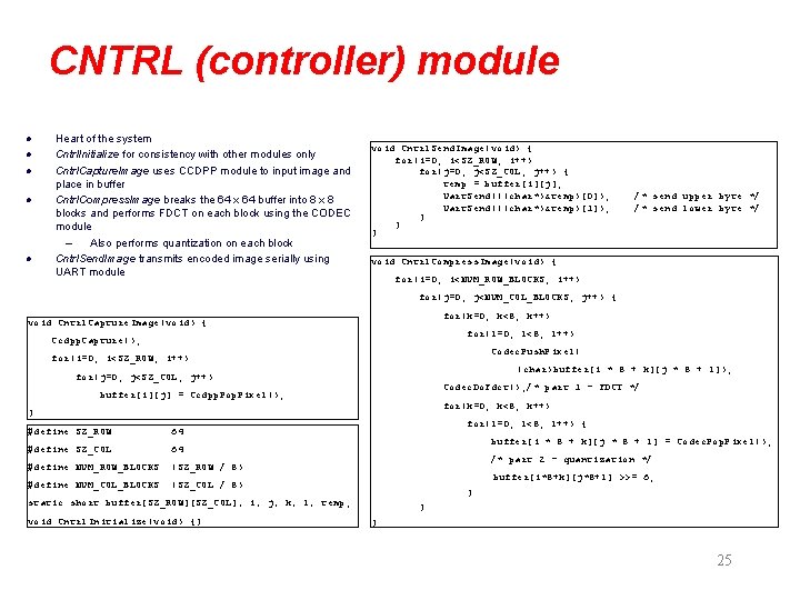 CNTRL (controller) module l l l Heart of the system Cntrl. Initialize for consistency