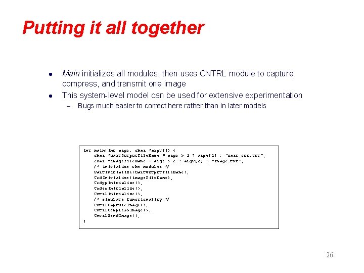 Putting it all together l l Main initializes all modules, then uses CNTRL module