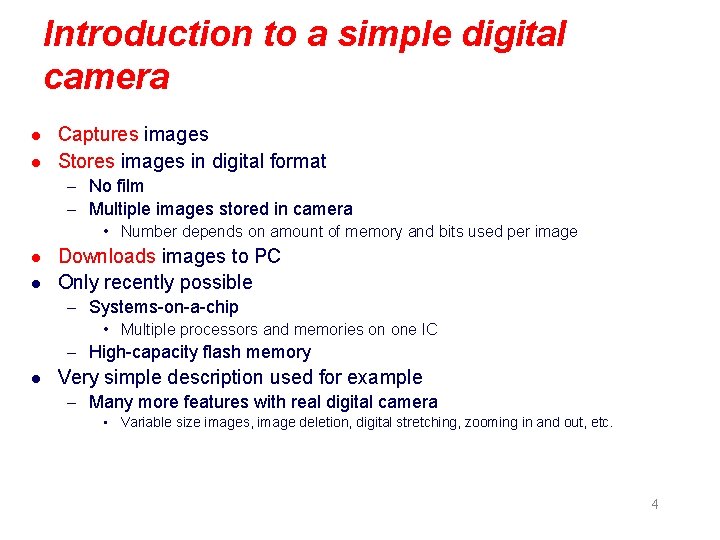 Introduction to a simple digital camera l l Captures images Stores images in digital