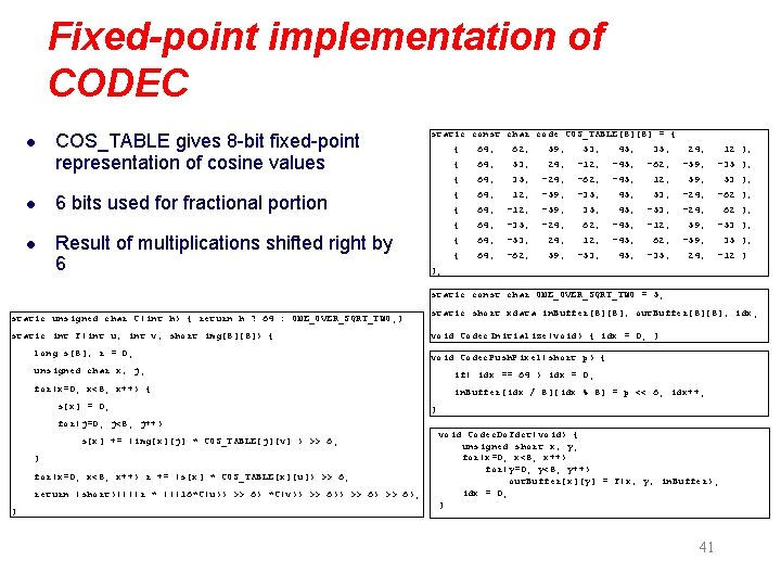 Fixed-point implementation of CODEC l l l COS_TABLE gives 8 -bit fixed-point representation of