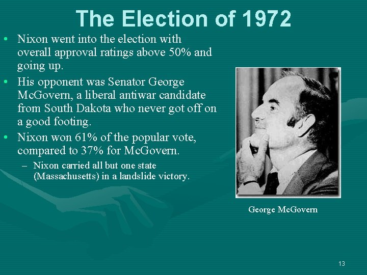 The Election of 1972 • Nixon went into the election with overall approval ratings