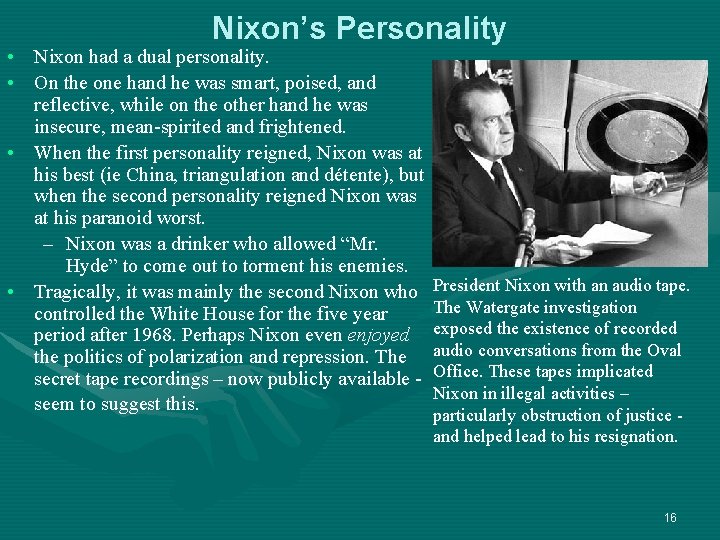 Nixon’s Personality • Nixon had a dual personality. • On the one hand he