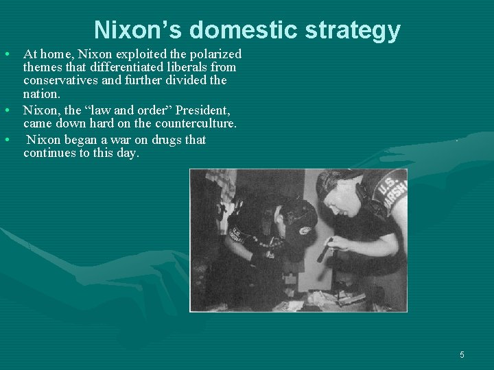 Nixon’s domestic strategy • At home, Nixon exploited the polarized themes that differentiated liberals