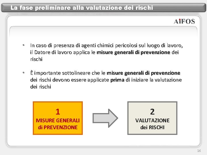 La fase preliminare alla valutazione dei rischi • In caso di presenza di agenti