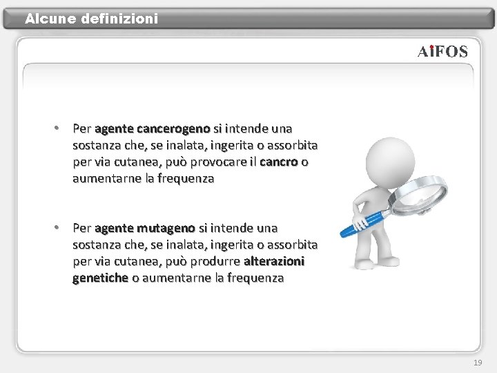 Alcune definizioni • Per agente cancerogeno si intende una sostanza che, se inalata, ingerita