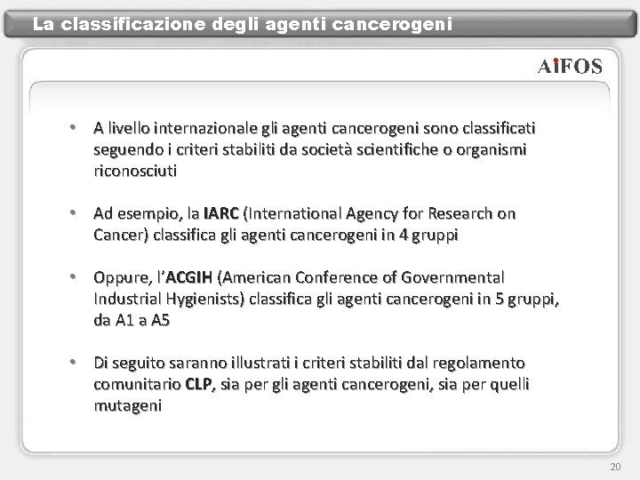 La classificazione degli agenti cancerogeni • A livello internazionale gli agenti cancerogeni sono classificati