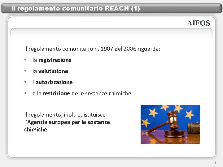 Il regolamento comunitario REACH (1) Il regolamento comunitario n. 1907 del 2006 riguarda: •