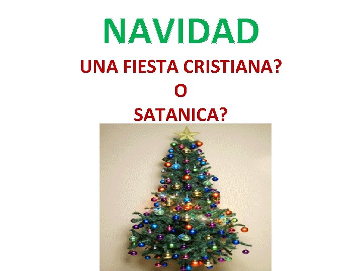 NAVIDAD UNA FIESTA CRISTIANA? O SATANICA? 